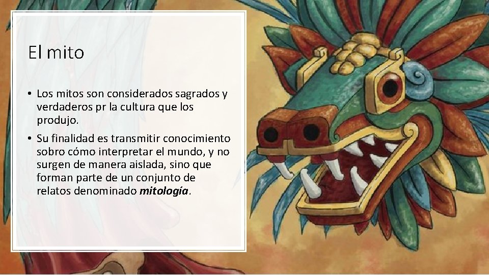 El mito • Los mitos son considerados sagrados y verdaderos pr la cultura que