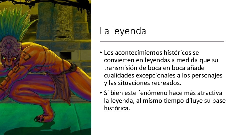 La leyenda • Los acontecimientos históricos se convierten en leyendas a medida que su