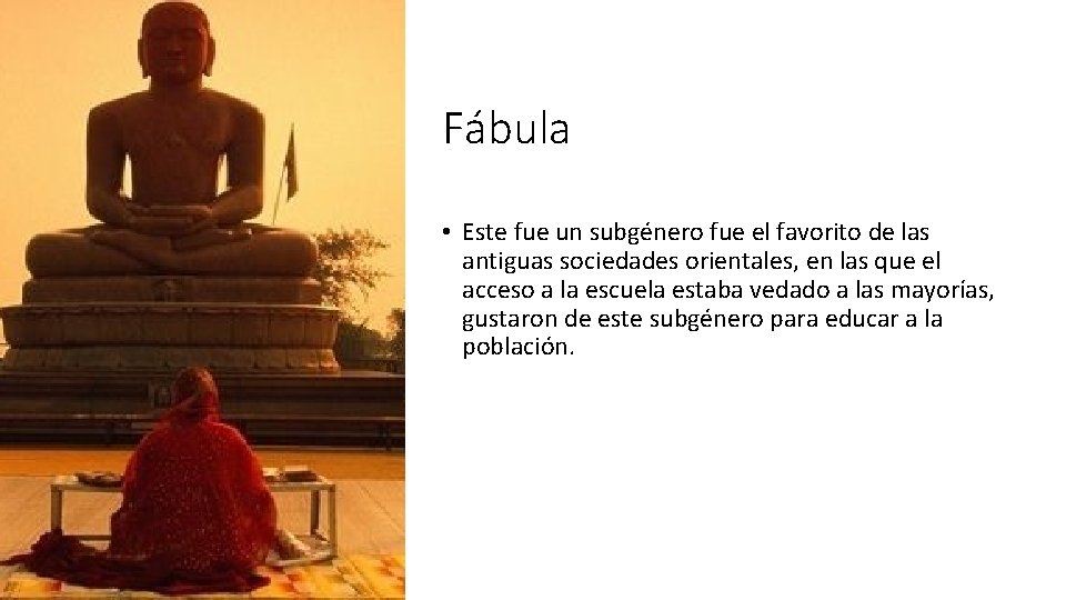 Fábula • Este fue un subgénero fue el favorito de las antiguas sociedades orientales,