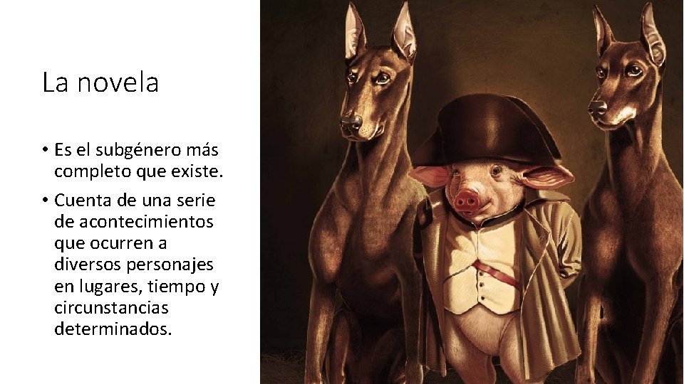 La novela • Es el subgénero más completo que existe. • Cuenta de una