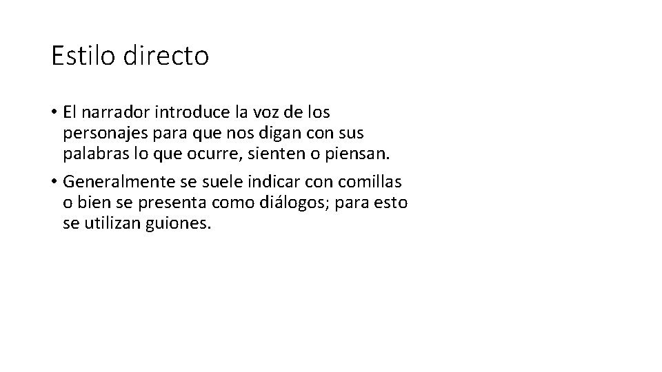 Estilo directo • El narrador introduce la voz de los personajes para que nos