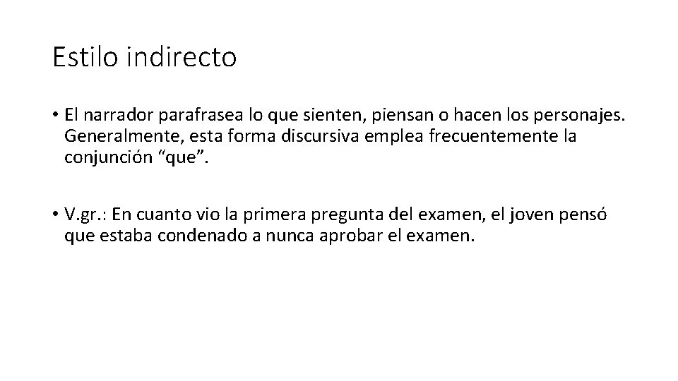 Estilo indirecto • El narrador parafrasea lo que sienten, piensan o hacen los personajes.