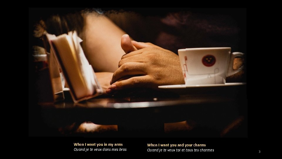 When I want you in my arms Quand je te veux dans mes bras
