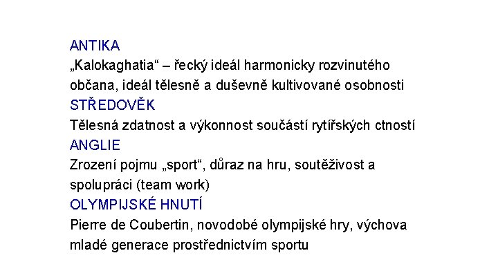 ANTIKA „Kalokaghatia“ – řecký ideál harmonicky rozvinutého občana, ideál tělesně a duševně kultivované osobnosti