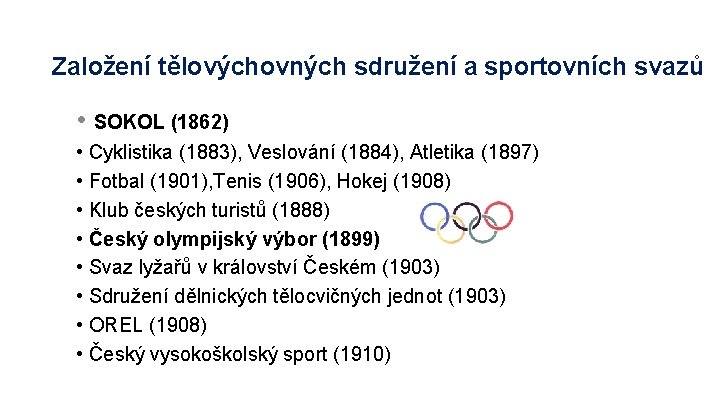 Založení tělovýchovných sdružení a sportovních svazů • SOKOL (1862) • Cyklistika (1883), Veslování (1884), Založení tělovýchovných sdružení a sportovních svazů • SOKOL (1862) • Cyklistika (1883), Veslování (1884),