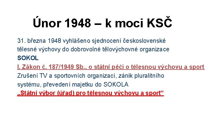 Únor 1948 – k moci KSČ 31. března 1948 vyhlášeno sjednocení československé tělesné výchovy