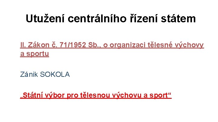 Utužení centrálního řízení státem II. Zákon č. 71/1952 Sb. , o organizaci tělesné výchovy