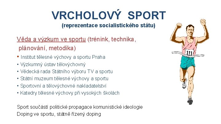 VRCHOLOVÝ SPORT (reprezentace socialistického státu) Věda a výzkum ve sportu (trénink, technika, plánování, metodika)