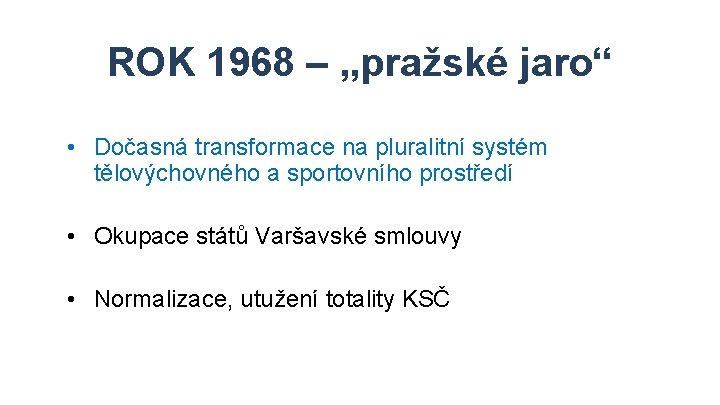 ROK 1968 – „pražské jaro“ • Dočasná transformace na pluralitní systém tělovýchovného a sportovního