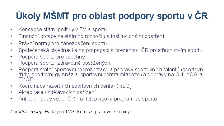 Úkoly MŠMT pro oblast podpory sportu v ČR • • • Koncepce státní politiky Úkoly MŠMT pro oblast podpory sportu v ČR • • • Koncepce státní politiky