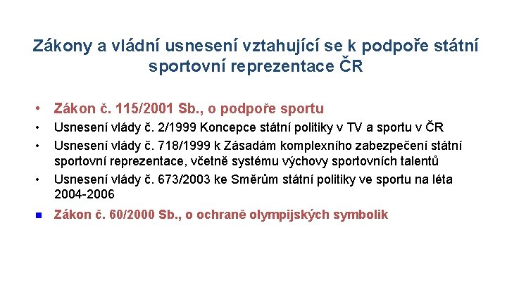 Zákony a vládní usnesení vztahující se k podpoře státní sportovní reprezentace ČR • Zákon