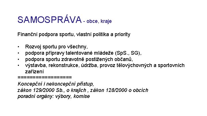 SAMOSPRÁVA - obce, kraje Finanční podpora sportu, vlastní politika a priority • • Rozvoj