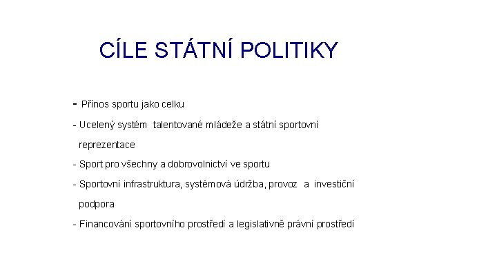 CÍLE STÁTNÍ POLITIKY - Přínos sportu jako celku - Ucelený systém talentované mládeže a CÍLE STÁTNÍ POLITIKY - Přínos sportu jako celku - Ucelený systém talentované mládeže a