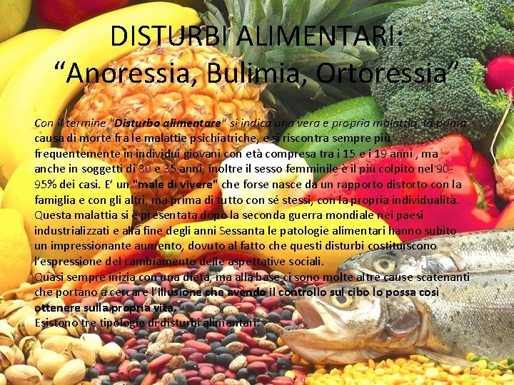 DISTURBI ALIMENTARI: “Anoressia, Bulimia, Ortoressia” Con il termine "Disturbo alimentare" si indica una vera