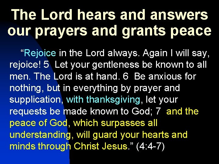 The Lord hears and answers our prayers and grants peace “Rejoice in the Lord