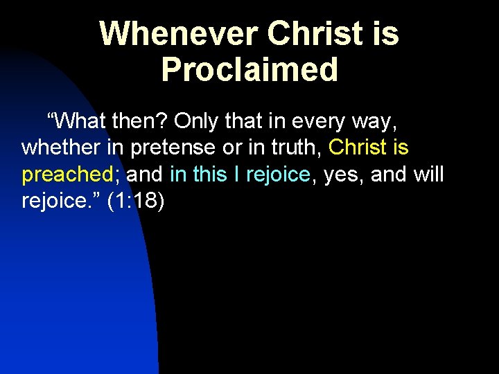 Whenever Christ is Proclaimed “What then? Only that in every way, whether in pretense