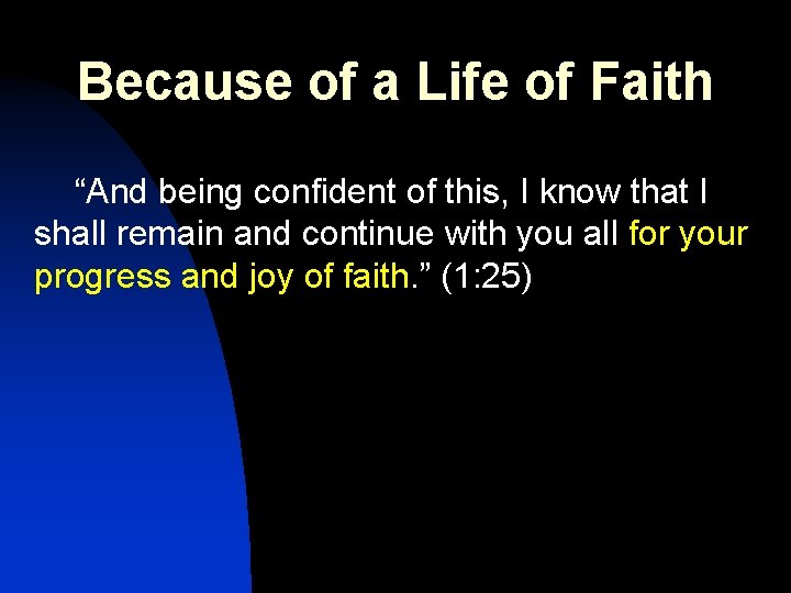 Because of a Life of Faith “And being confident of this, I know that