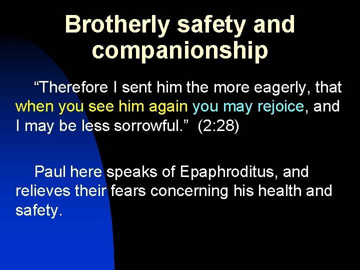 Brotherly safety and companionship “Therefore I sent him the more eagerly, that when you