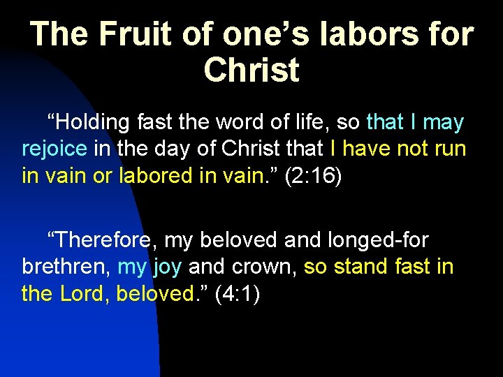The Fruit of one’s labors for Christ “Holding fast the word of life, so