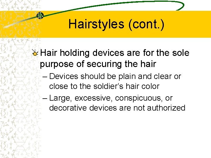 Hairstyles (cont. ) Hair holding devices are for the sole purpose of securing the