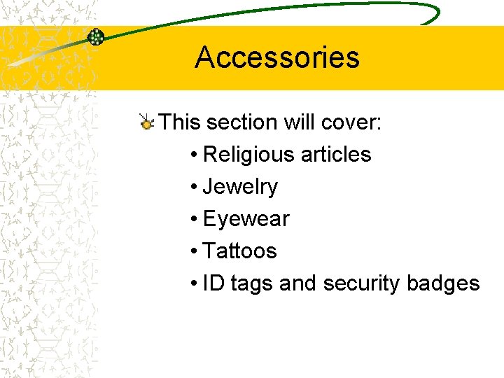 Accessories This section will cover: • Religious articles • Jewelry • Eyewear • Tattoos