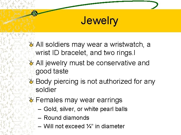 Jewelry All soldiers may wear a wristwatch, a wrist ID bracelet, and two rings.