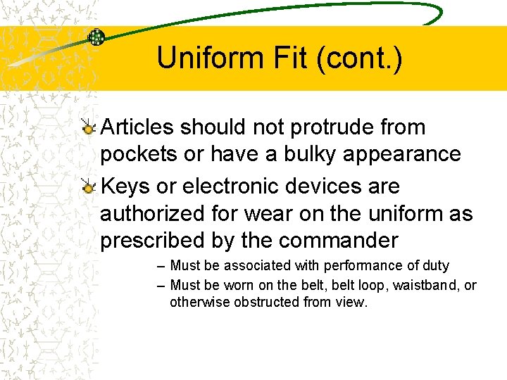 Uniform Fit (cont. ) Articles should not protrude from pockets or have a bulky