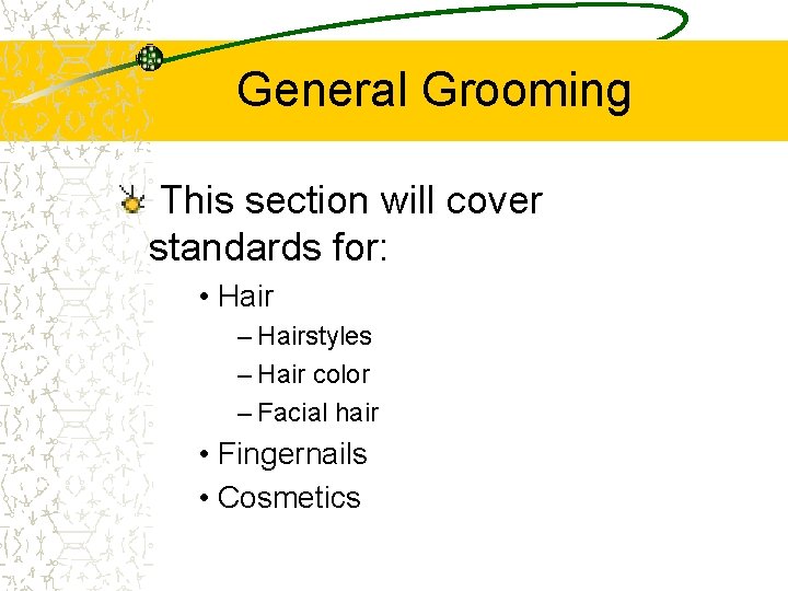 General Grooming This section will cover standards for: • Hair – Hairstyles – Hair