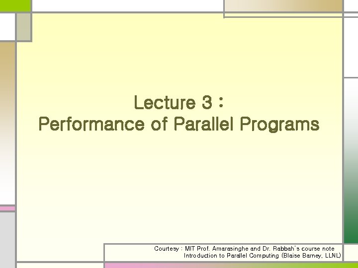 Lecture 3 Performance of Parallel Programs Courtesy MIT
