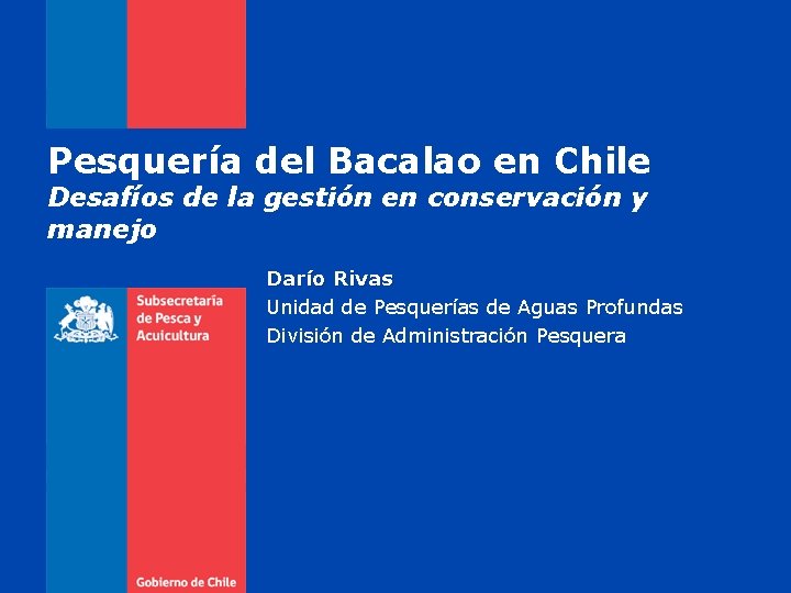 Pesquería del Bacalao en Chile Desafíos de la gestión en conservación y manejo Darío