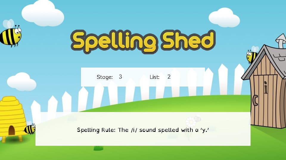 Stage: 3 List: 2 Spelling Rule: The /i/ sound spelled with a ‘y. ’