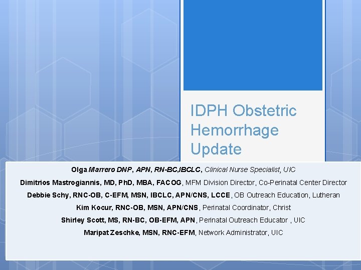 IDPH Obstetric Hemorrhage Update Olga Marrero DNP, APN, RN-BC, IBCLC, Clinical Nurse Specialist, UIC