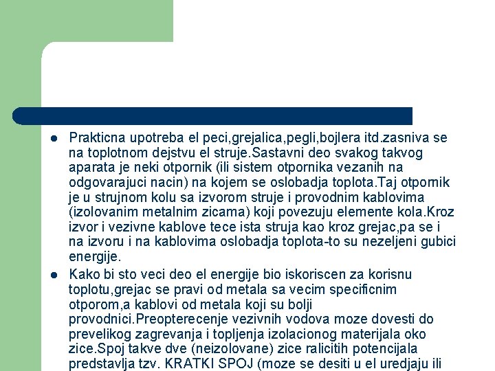 l l Prakticna upotreba el peci, grejalica, pegli, bojlera itd. zasniva se na toplotnom