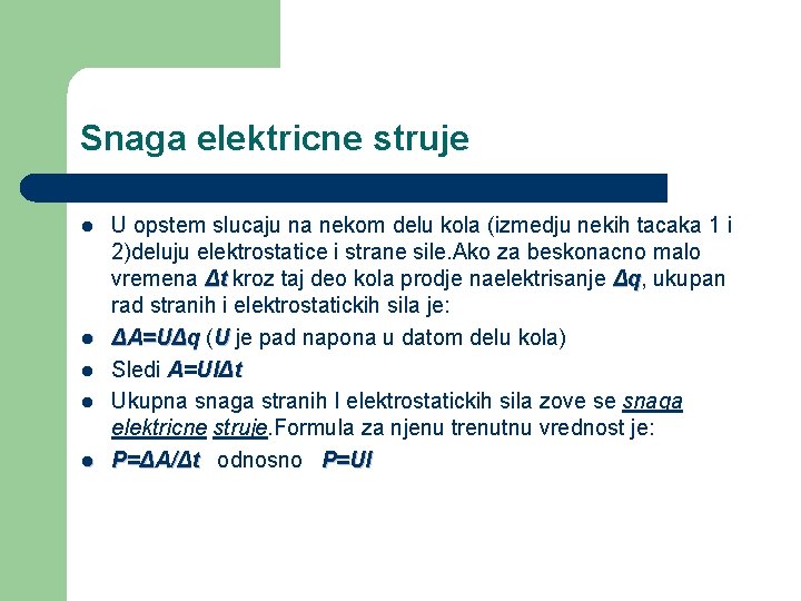 Snaga elektricne struje l l l U opstem slucaju na nekom delu kola (izmedju