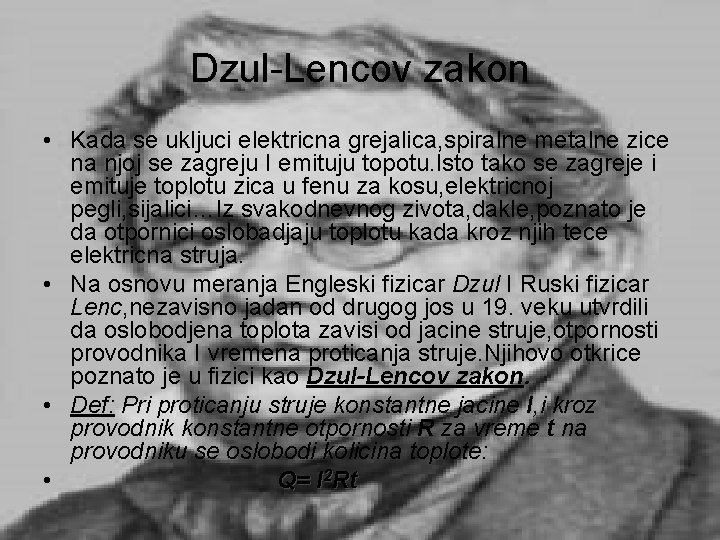 Dzul-Lencov zakon • Kada se ukljuci elektricna grejalica, spiralne metalne zice na njoj se