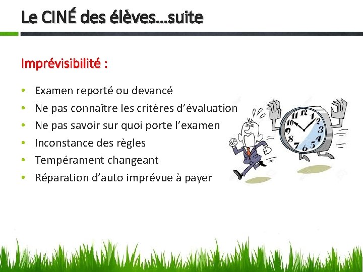 Le CINÉ des élèves…suite Imprévisibilité : • • • Examen reporté ou devancé Ne