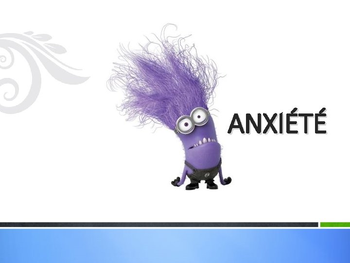 ANXIÉTÉ 