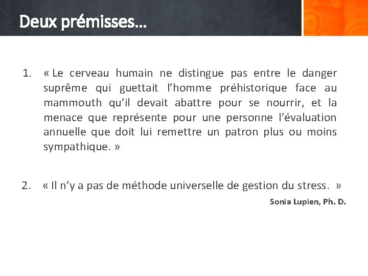 Deux prémisses… 1. « Le cerveau humain ne distingue pas entre le danger suprême