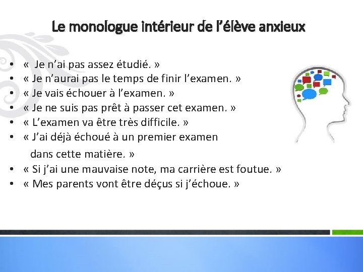 Le monologue intérieur de l’élève anxieux « Je n’ai pas assez étudié. » «