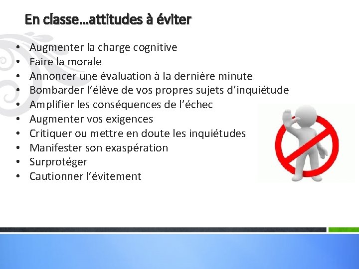 En classe…attitudes à éviter • • • Augmenter la charge cognitive Faire la morale