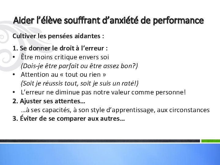 Aider l’élève souffrant d’anxiété de performance Cultiver les pensées aidantes : 1. Se donner