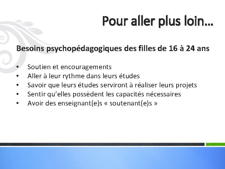 Pour aller plus loin… Besoins psychopédagogiques des filles de 16 à 24 ans •