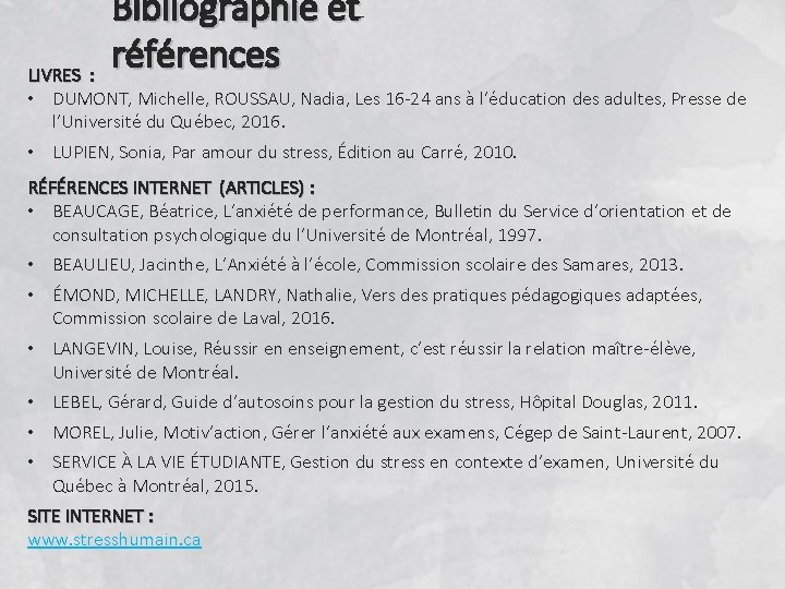 Bibliographie et références LIVRES : • DUMONT, Michelle, ROUSSAU, Nadia, Les 16 -24 ans