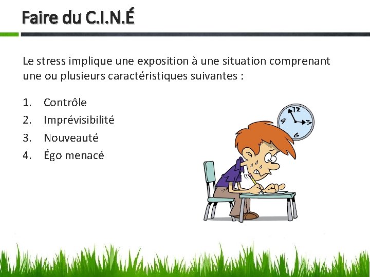 Faire du C. I. N. É Le stress implique une exposition à une situation