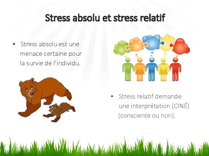 Stress absolu et stress relatif • Stress absolu est une menace certaine pour la