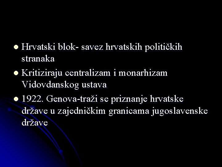 Hrvatski blok- savez hrvatskih političkih stranaka l Kritiziraju centralizam i monarhizam Vidovdanskog ustava l