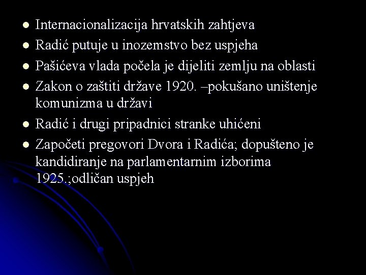 l l l Internacionalizacija hrvatskih zahtjeva Radić putuje u inozemstvo bez uspjeha Pašićeva vlada