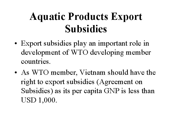 Aquatic Products Export Subsidies • Export subsidies play an important role in development of Aquatic Products Export Subsidies • Export subsidies play an important role in development of