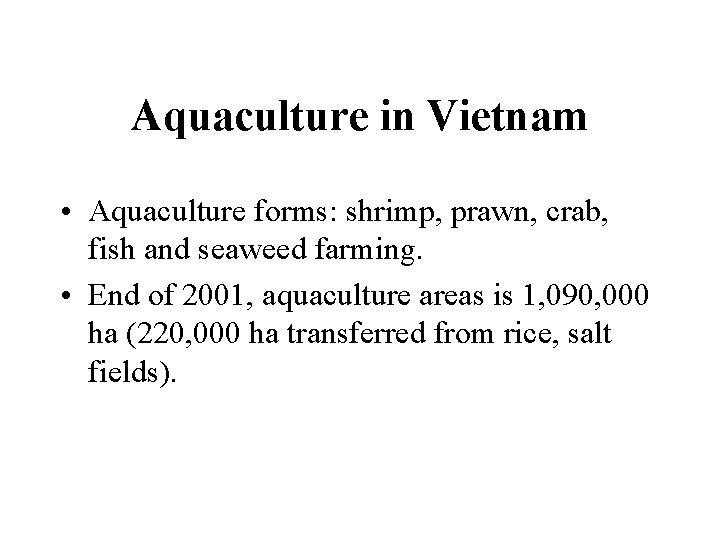 Aquaculture in Vietnam • Aquaculture forms: shrimp, prawn, crab, fish and seaweed farming. • Aquaculture in Vietnam • Aquaculture forms: shrimp, prawn, crab, fish and seaweed farming. •