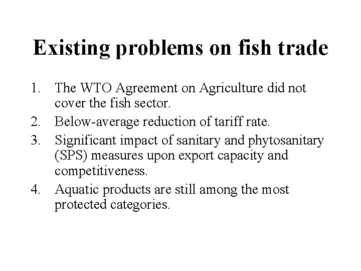 Existing problems on fish trade 1. The WTO Agreement on Agriculture did not cover Existing problems on fish trade 1. The WTO Agreement on Agriculture did not cover